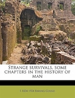 Strange Survivals, Some Chapters In The History Of Man