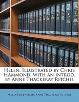 Helen. Illustrated By Chris Hammond, With An Introd. By Anne Thackeray Ritchie