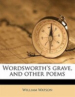Wordsworth's Grave, And Other Poems
