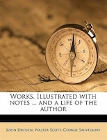Works. Illustrated With Notes ... And A Life Of The Author