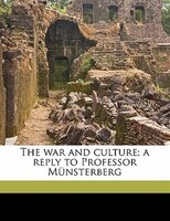 The War And Culture; A Reply To Professor M3nsterberg