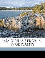 Bendish; A Study In Prodigality