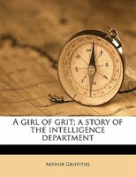 A Girl Of Grit; A Story Of The Intelligence Department
