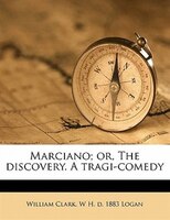 Marciano; Or, The Discovery. A Tragi-comedy