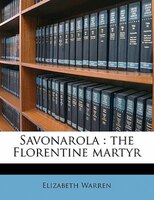 Savonarola: The Florentine Martyr