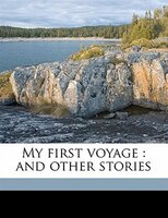 My First Voyage: And Other Stories