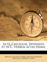 In Q. Caecilium, Divinatio et In C. Verrem actio prima;