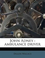 John Adney: Ambulance Driver