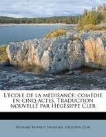 L'école De La Médisance; Comédie En Cinq Actes. Traduction Nouvelle Par Hégésippe Cler