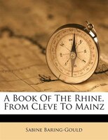 A Book Of The Rhine, From Cleve To Mainz