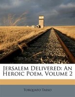 Jersalem Delivered: An Heroic Poem, Volume 2
