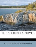 The Source: A Novel. --