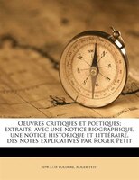 Oeuvres Critiques Et Poétiques; Extraits, Avec Une Notice Biographique, Une Notice Historique Et Littéraire, Des Notes Explicative