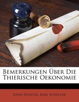 Bemerkungen Über Die Thierische Oekonomie
