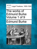 The Works Of Edmund Burke Volume 1 Of 9