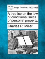 A Treatise On The Law Of Conditional Sales Of Personal Property.