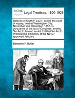 Defence Of Uriah P. Levy: Before The Court Of Inquiry, Held At Washington City, November And December, 1857, In Pursuance Of
