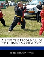 An Off The Record Guide To Chinese Martial Arts