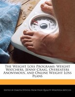 The Weight Loss Programs: Weight Watchers, Jenny Craig, Overeaters Anonymous, And Online Weight Loss Plans