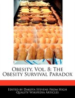 Obesity, Vol. 8: The Obesity Survival Paradox
