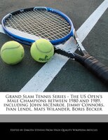 Grand Slam Tennis Series - The Us Open's Male Champions Between 1980 And 1989, Including John Mcenroe, Jimmy Connors, Ivan Lendl,