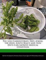 The Low-carbohydrate Diet: Atkins, The Zone, South Beach And How Diets Can Improve Medical Condition