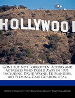 Gone But Not Forgotten: Actors And Actresses Who Passed Away In 1995, Including David Wayne, Ed Flanders, Art Fleming, Gale