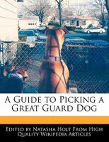 A Guide To Picking A Great Guard Dog