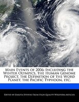 Main Events Of 2006: Including The Winter Olympics, The Human Genome Project, The Definition Of The Word Planet, The Pac