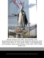 Main Events Of 1981: Including The Assassination Attempts Of Ronald Reagan And Pope Jean Paul Ii, The Aids Virus, The Ma