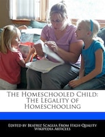 The Homeschooled Child: The Legality Of Homeschooling