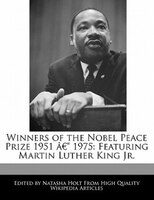 Winners Of The Nobel Peace Prize 1951 Â?" 1975: Featuring Martin Luther King Jr.