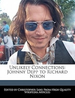 Unlikely Connections: Johnny Depp To Richard Nixon