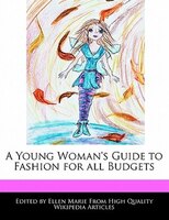 A Young Woman's Guide To Fashion For All Budgets