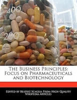 The Business Principles: Focus On Pharmaceuticals And Biotechnology