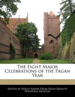 The Eight Major Celebrations Of The Pagan Year