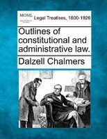 Outlines Of Constitutional And Administrative Law.