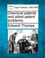Chemical Patents and Allied Patent Problems.