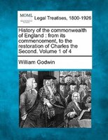 History Of The Commonwealth Of England: From Its Commencement, To The Restoration Of Charles The Second. Volume 1 Of 4