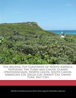 The Melting Pot Continent Of North America: Featuring The Turks And Caicos Islands (providenciales, North Caicos, South Caicos, Am