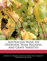 Australian Wine: An Overview, Wine Regions, And Grape Varieties