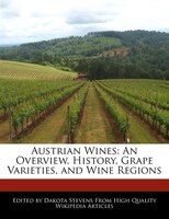 Austrian Wines: An Overview, History, Grape Varieties, And Wine Regions