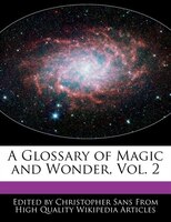 A Glossary Of Magic And Wonder, Vol. 2