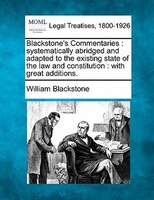 Blackstone's Commentaries: Systematically Abridged And Adapted To The Existing State Of The Law And Constitution : With Great