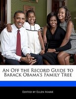 An Off The Record Guide To Barack Obama's Family Tree