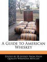A Guide To American Whiskey
