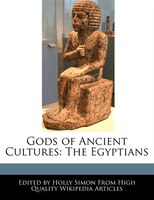 Gods Of Ancient Cultures: The  Egyptians