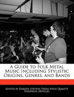 A Guide To Folk Metal Music Including Stylistic Origins, Genres, And Bands