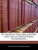 To Improve Teacher Mastery And Use Of Educational Technology.
