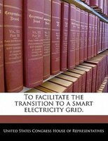 To Facilitate The Transition To A Smart Electricity Grid.